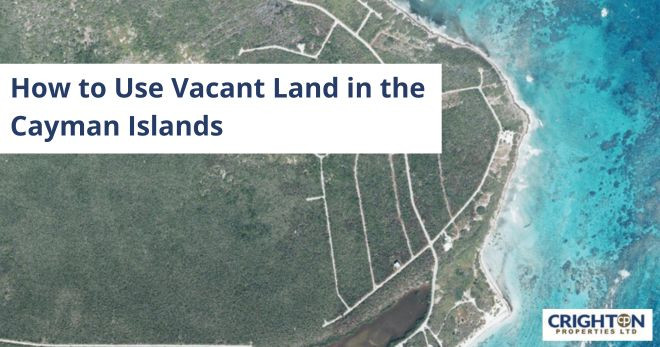 How to Use Vacant Land in the Cayman Islands
