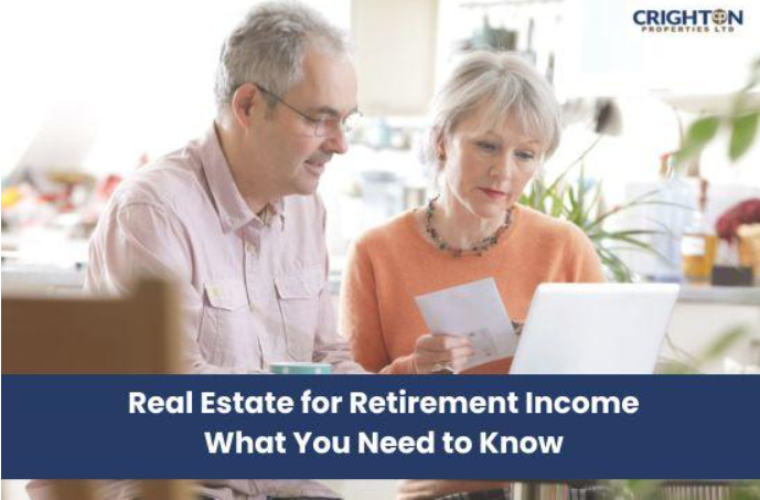 Real Estate for Retirement Income: What You Need to Know