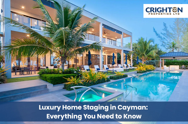 Luxury Home Staging in Cayman: Everything You Need to Know