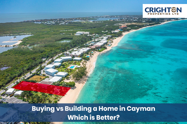 Buying vs Building a Home in Cayman: Which is Better?