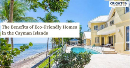 The Benefits of Eco-Friendly Homes in the Cayman Islands The Benefits of Eco-Friendly Homes in the Cayman Islands