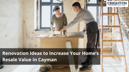Renovation Ideas to Increase Your Home’s Resale Value in Cayman Renovation Ideas to Increase Your Home’s Resale Value in Cayman