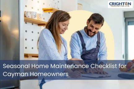 Seasonal Home Maintenance Checklist for Cayman Homeowners Seasonal Home Maintenance Checklist for Cayman Homeowners