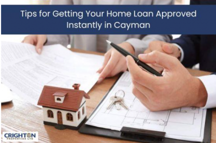 How to Get Your Home Loan Approved Faster in the Cayman Islands