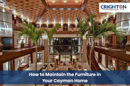 How to Maintain the Furniture in Your Cayman Home How to Maintain the Furniture in Your Cayman Home