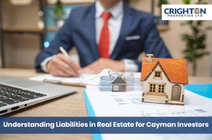 Understanding Liabilities in Real Estate for Cayman Investors Understanding Liabilities in Real Estate for Cayman Investors