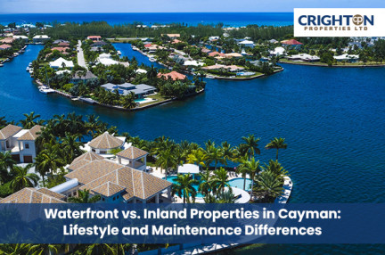 Waterfront vs. Inland Properties in Cayman: Lifestyle and Maintenance Differences
